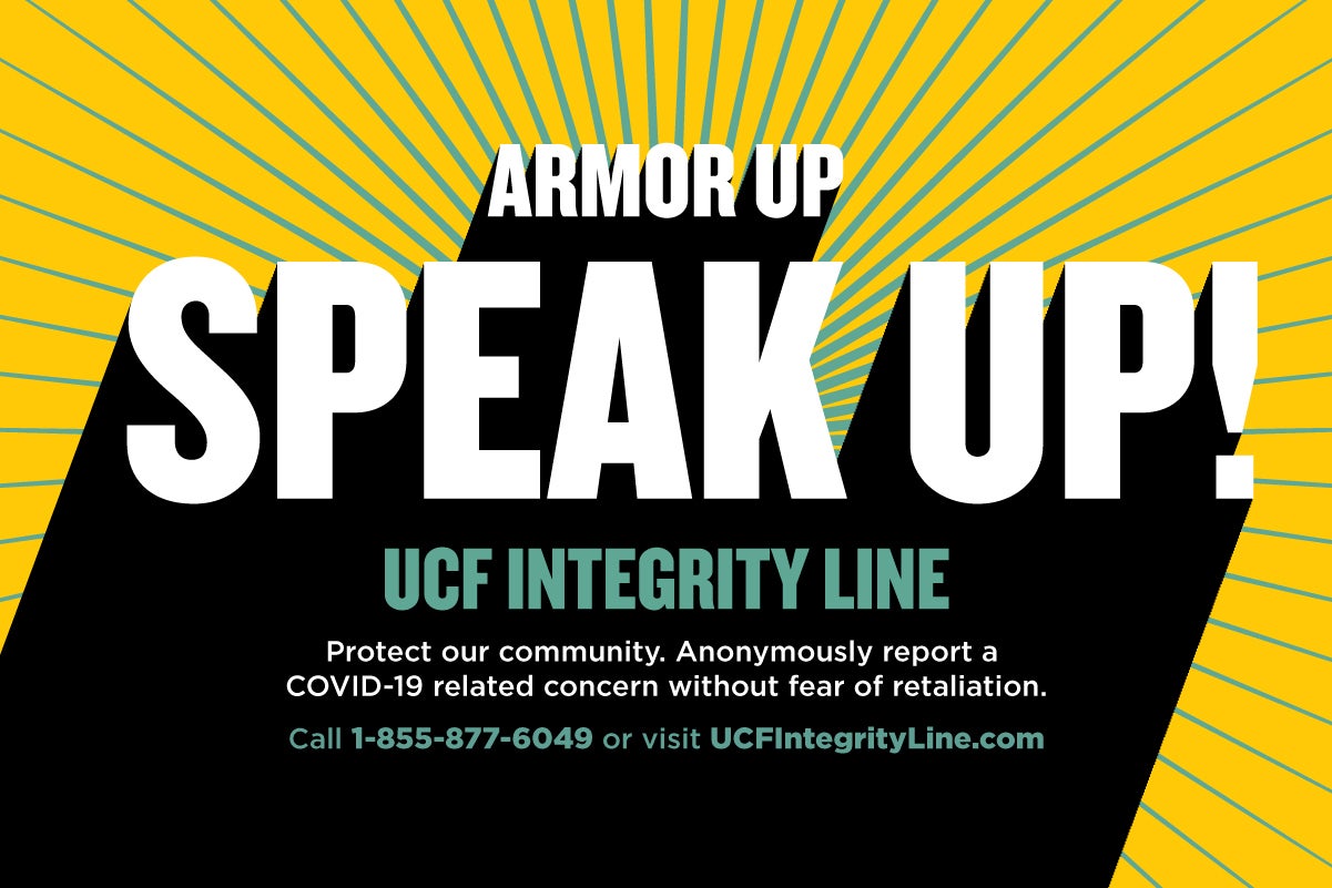 Armor Up, Speak Up! Report a COVID-19 related concern through UCF's Integrity Line.