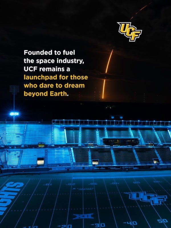 Founded to fuel
the space industry, UCF remains a launchpad for those who dare to dream beyond Earth.