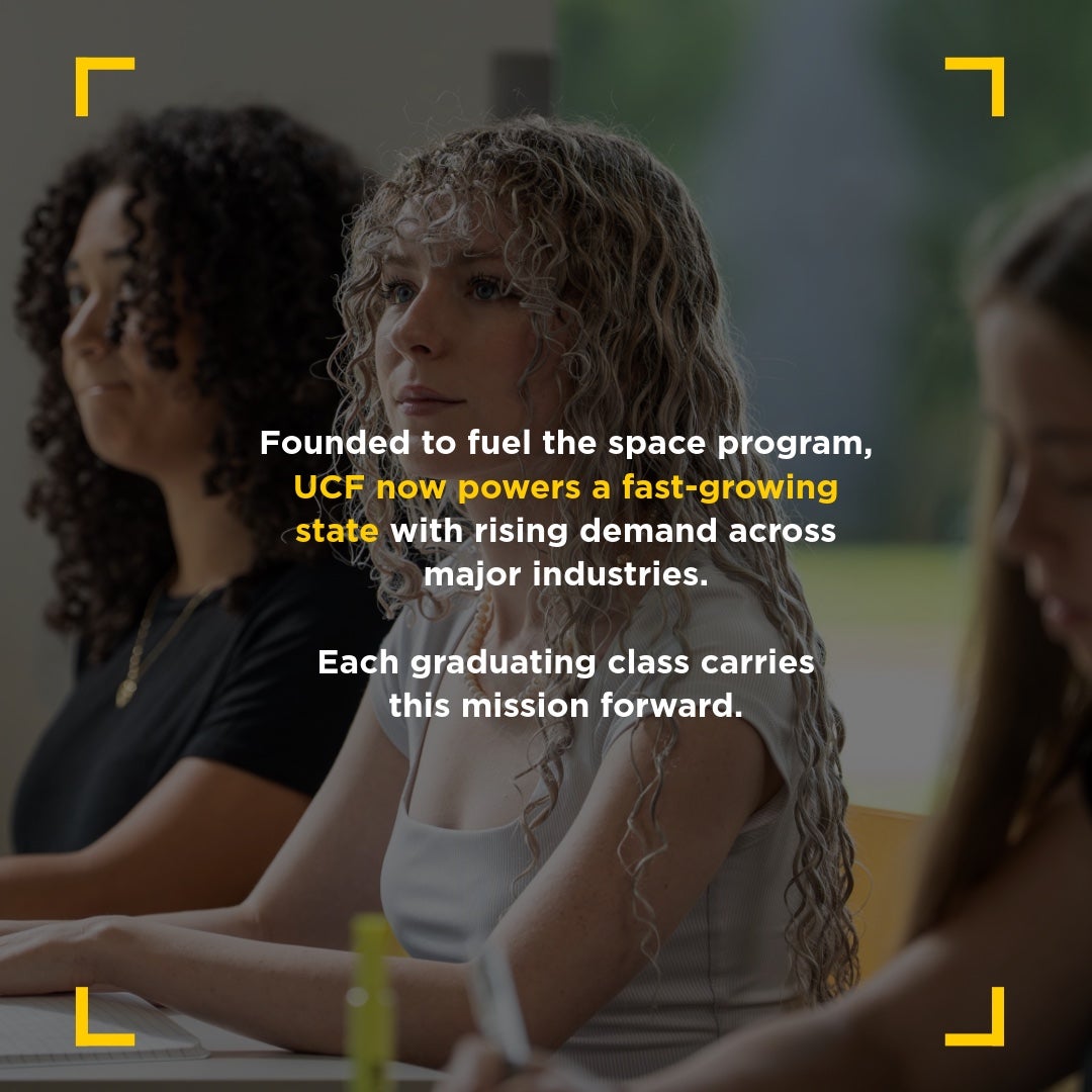 Students sit at a classroom table listening attentively, with one student in focus, taking notes. Overlaid text reads: “Founded to fuel the space program, UCF now powers a fast-growing state with rising demand across major industries. Each graduating class carries this mission forward.”