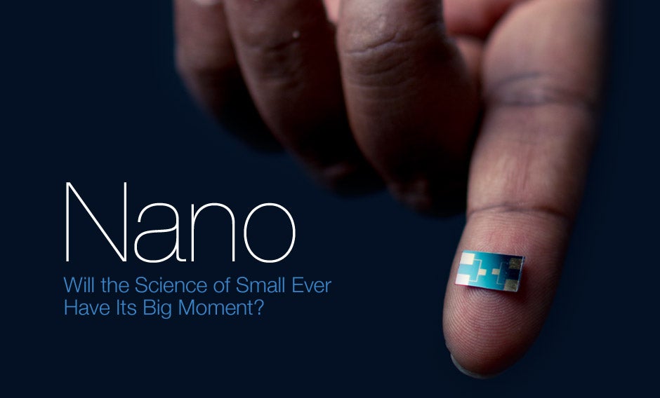 Nano - Will the Science of Small Ever Have Its Big Moment?