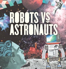 Robots vs Astronauts