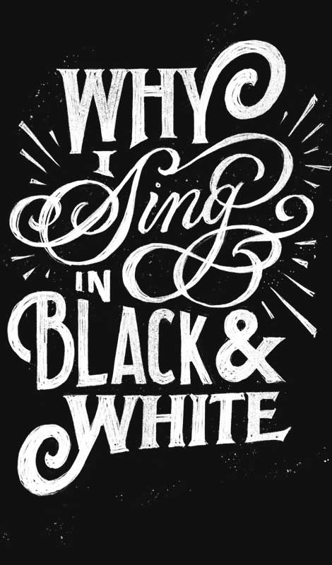 Why I Sing in Black and White